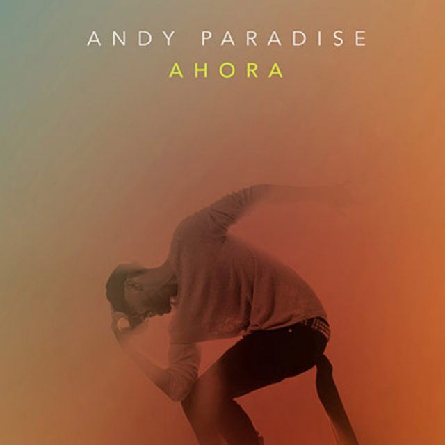 Andy Paradise estrena el video de Ahora